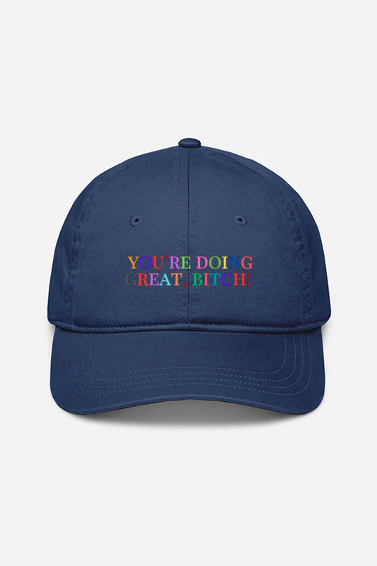 'You're Doing Great, Bitch' Embroidered Hat